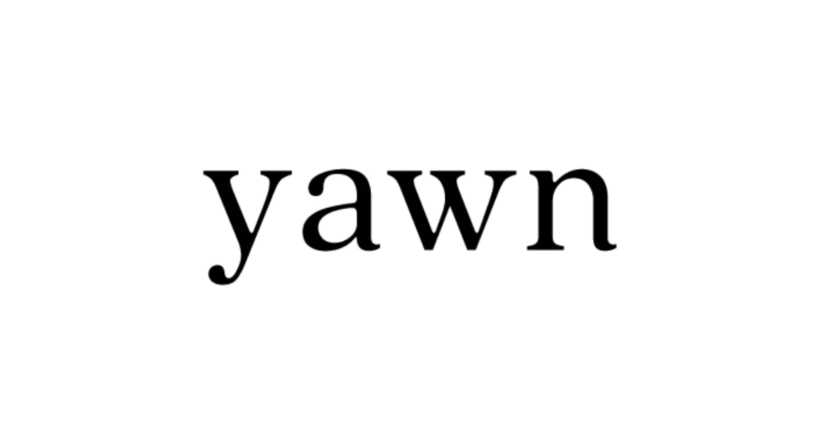Yawn